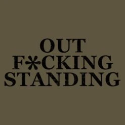Outf*cking Standing T-Shirt - Military Green -Fashion Trend Clothing Store GS5357 OutfckingStanding MilitaryGreen STANDARD WEB READY frontART min